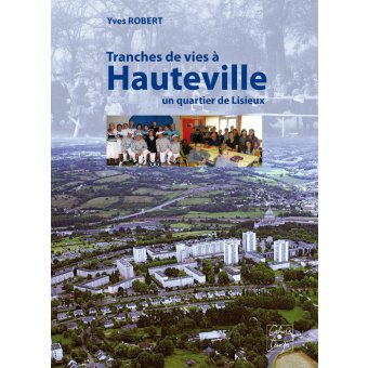 Tranches de vies à Hauteville, quartier de Lisieux