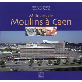 Mille ans de moulins à Caen