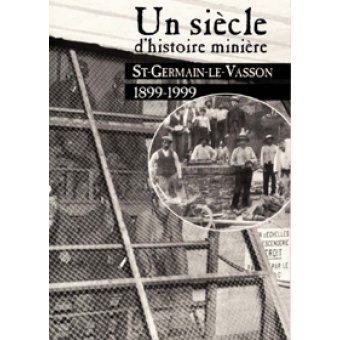 Un siècle d'histoire minière