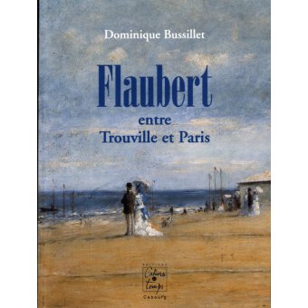 Flaubert entre Trouville et Paris