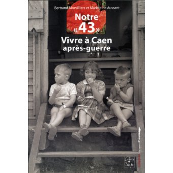 Notre 43, vivre à Caen après-guerre