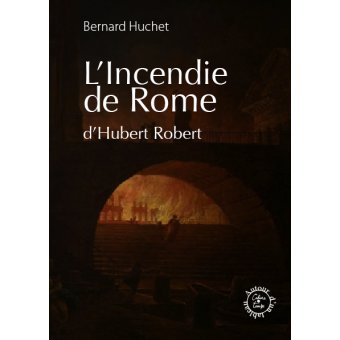 L'Incendie de Rome d'Hubert Robert