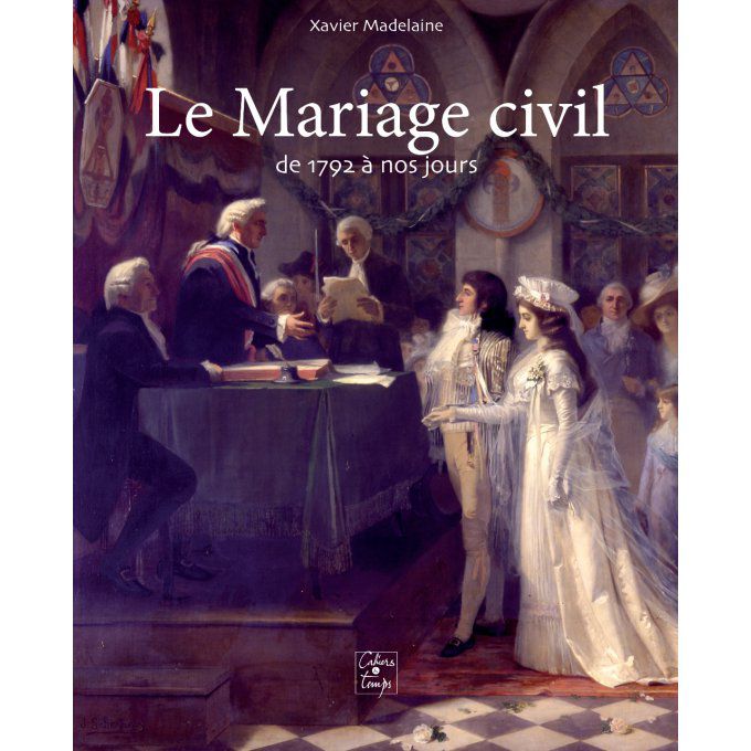 Le Mariage Civil de 1792 à nos jours