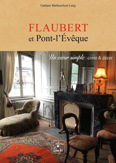 Flaubert et Pont-l'Évêque - Un cœur simple : conte et décor 