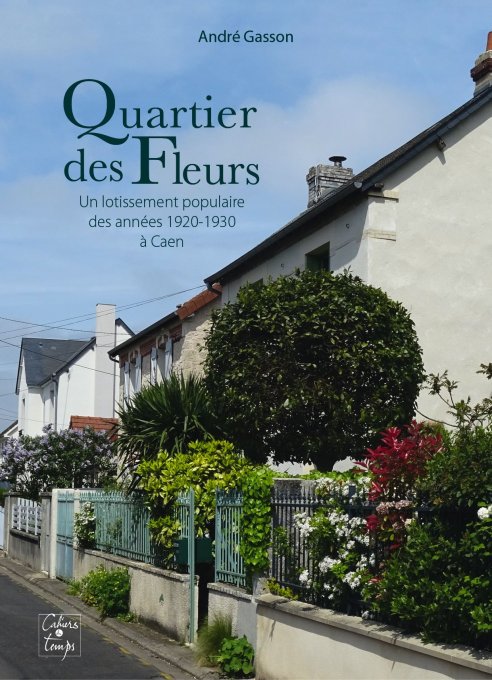 Quartier des Fleurs Un lotissement populaire des années 1920-1930 (envoi +4€)